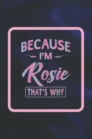 Cover of Because I'm Rosie That's Why