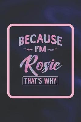 Book cover for Because I'm Rosie That's Why