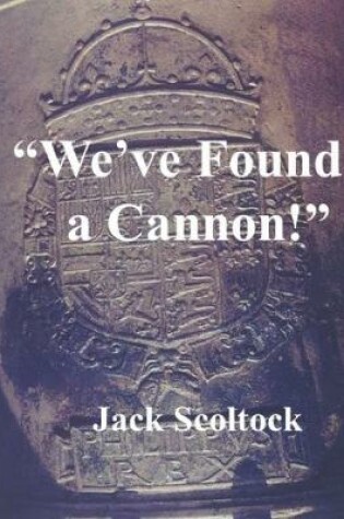 Cover of "We've Found a Cannon!"