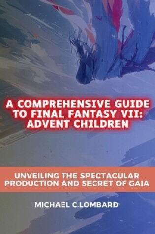 Cover of A Comprehensive Guide to Final Fantasy VII