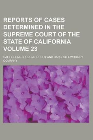 Cover of Reports of Cases Determined in the Supreme Court of the State of California Volume 23