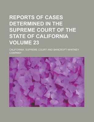 Book cover for Reports of Cases Determined in the Supreme Court of the State of California Volume 23