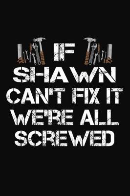 Book cover for If Shawn Can't Fix It We're All Screwed