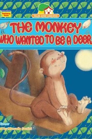Cover of The Monkey Who Wanted to be a Deer