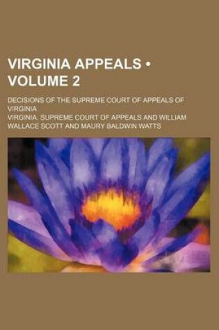 Cover of Virginia Appeals (Volume 2); Decisions of the Supreme Court of Appeals of Virginia