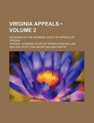 Book cover for Virginia Appeals (Volume 2); Decisions of the Supreme Court of Appeals of Virginia