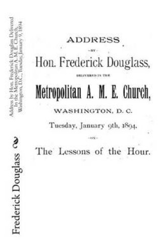 Cover of Address by Hon. Frederick Douglass Delivered In the Metropolitan A. M. E. Church, Washington, D.C., Tuesday, January 9, 1894