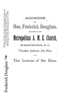 Book cover for Address by Hon. Frederick Douglass Delivered In the Metropolitan A. M. E. Church, Washington, D.C., Tuesday, January 9, 1894