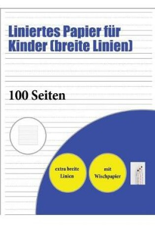 Cover of Liniertes Papier für Kinder (breite Linien)