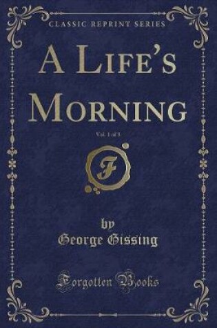 Cover of A Life's Morning, Vol. 1 of 3 (Classic Reprint)