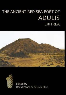 Book cover for The Ancient Red Sea Port of Adulis, Eritrea Report of the Etritro-British Expedition, 2004-5