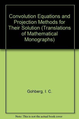 Book cover for Convolution Equations and Projection Methods for Their Solution