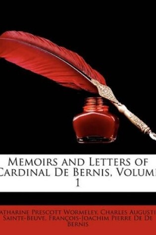 Cover of Memoirs and Letters of Cardinal de Bernis, Volume 1