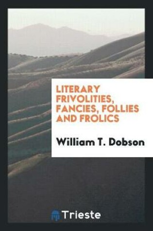 Cover of Literary Frivolities, Fancies, Follies and Frolics