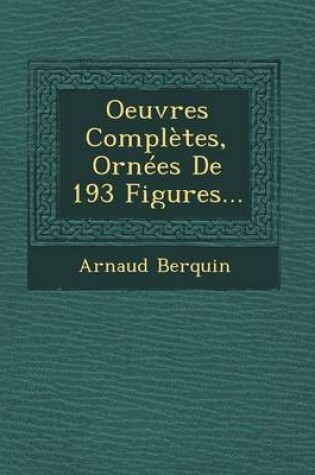 Cover of Oeuvres Completes, Ornees de 193 Figures...