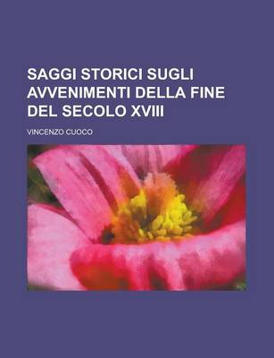 Book cover for Saggi Storici Sugli Avvenimenti Della Fine del Secolo XVIII