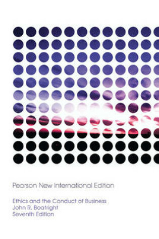 Cover of Ethics and the Conduct of Business: Pearson New International Edition /Ethics and the Conduct of Business: Pearson New International Edition Access Card:Without eText