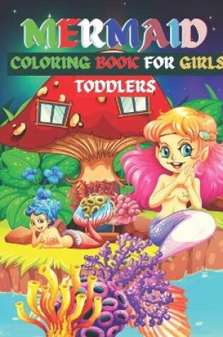 Cover of Mermaid Coloring Book For Girls Toddlers