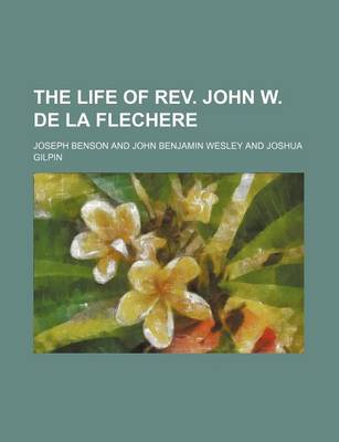 Book cover for The Life of REV. John W. de La Flechere