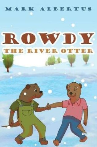 Cover of Rowdy the River Otter