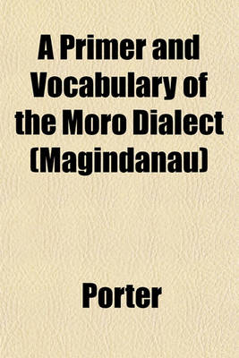 Book cover for A Primer and Vocabulary of the Moro Dialect (Magindanau)