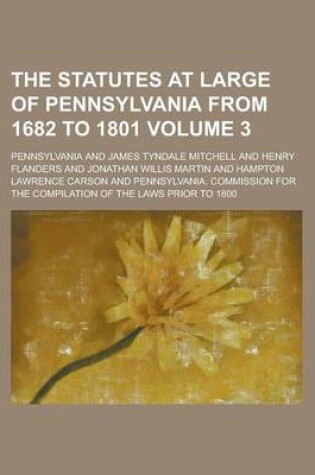Cover of The Statutes at Large of Pennsylvania from 1682 to 1801 Volume 3