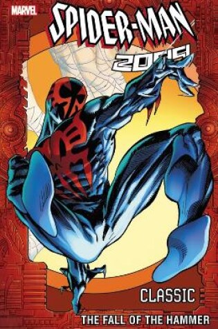 Cover of Spider-man 2099 Classic Volume 3: The Fall Of The Hammer