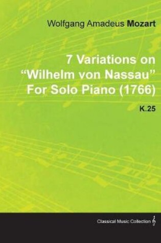 Cover of 7 Variations on Wilhelm Von Nassau by Wolfgang Amadeus Mozart for Solo Piano (1766) K.25