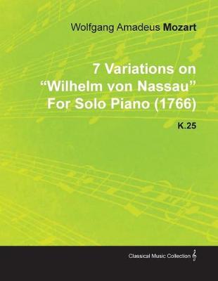 Book cover for 7 Variations on Wilhelm Von Nassau by Wolfgang Amadeus Mozart for Solo Piano (1766) K.25