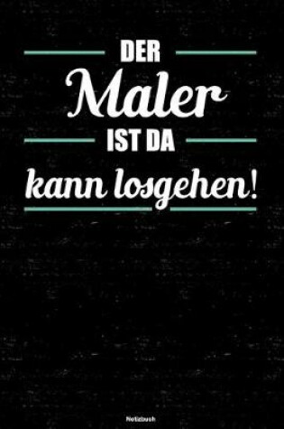 Cover of Der Maler ist da kann losgehen! Notizbuch