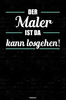 Book cover for Der Maler ist da kann losgehen! Notizbuch