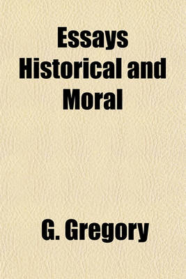 Book cover for Essays Historical and Moral