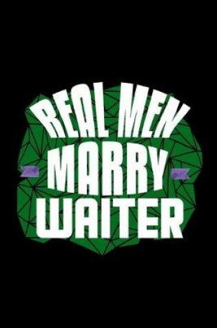 Cover of Real men marry waiter