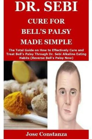 Cover of Dr. Sebi Cure for Bell's Palsy Made Simple