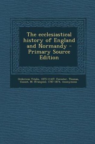 Cover of The Ecclesiastical History of England and Normandy - Primary Source Edition