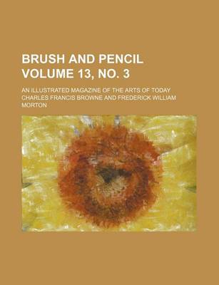 Book cover for Brush and Pencil Volume 13, No. 3; An Illustrated Magazine of the Arts of Today