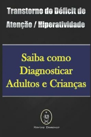 Cover of Transtorno do Déficit de Atenção / Hiperatividade - Saiba como Diagnosticar Adultos e Crianças