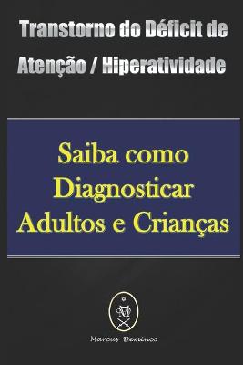 Book cover for Transtorno do Déficit de Atenção / Hiperatividade - Saiba como Diagnosticar Adultos e Crianças