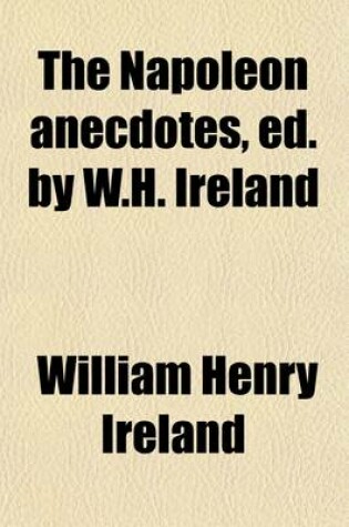 Cover of The Napoleon Anecdotes, Ed. by W.H. Ireland