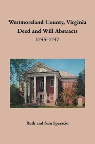 Cover of Westmoreland County, Virginia Deed and Will Abstracts, 1745-1747