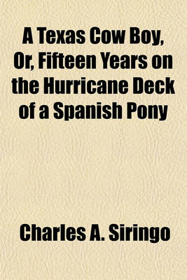 Book cover for A Texas Cow Boy, Or, Fifteen Years on the Hurricane Deck of a Spanish Pony