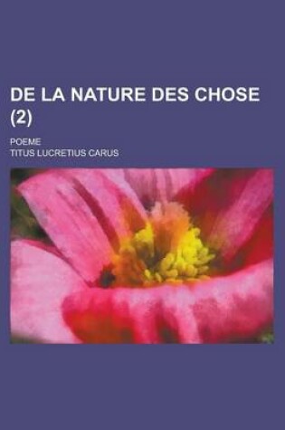 Cover of de La Nature Des Chose (2); Poeme