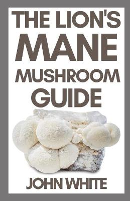 Book cover for The Lion's Mane Mushroom Guide