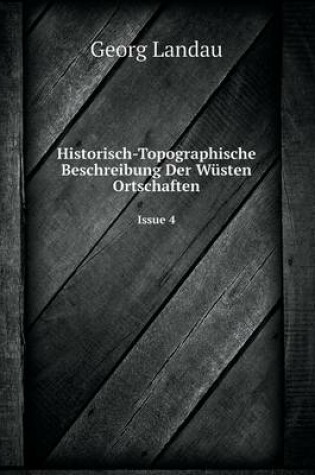 Cover of Historisch-Topographische Beschreibung Der Wüsten Ortschaften Issue 4