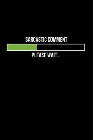 Cover of Sarcastic Comment, Please Wait