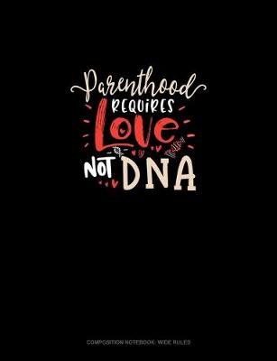 Book cover for Parenthood Requires Love Not DNA