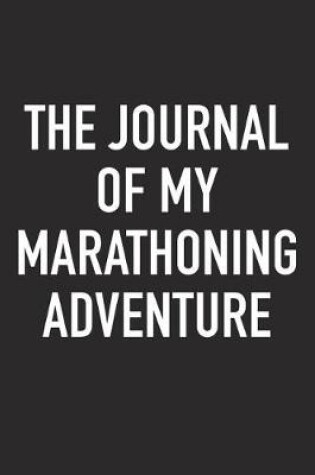 Cover of The Journal of My Marathoning Adventure