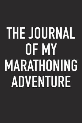 Book cover for The Journal of My Marathoning Adventure