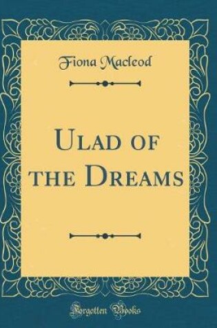 Cover of Ulad of the Dreams (Classic Reprint)