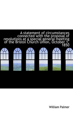 Book cover for A Statement of Circumstances Connected with the Proposal of Resolutions at a Special General Meeting